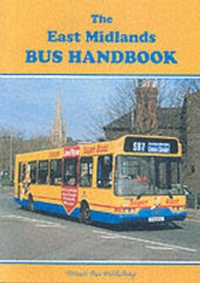 Enlarge image Cover: The East Midlands Bus Handbook - British Bus Publishing Ltd