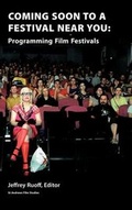 Cover: Coming Soon to a Festival Near You: Programming Film Festivals - St Andrews Film Studies