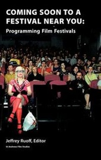 Enlarge image Cover: Coming Soon to a Festival Near You: Programming Film Festivals - St Andrews Film Studies
