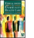 Cover: Ethical Issues in Community Health Care - Hodder Arnold
