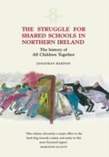 Cover: Struggle for Shared Schools in Northern Ireland: The History of All Children Together - Ulster Historical Foundation