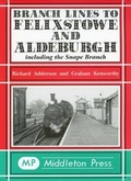 Cover: Branch Lines to Felixstowe and Aldeburgh - Middleton Press