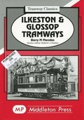 Cover: Ilkeston and Glossop Tramways - Middleton Press