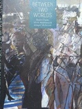 Cover: Between Two Worlds - FE McWilliam Gallery and Studio