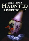 Cover: Haunted Liverpool 17 - The Bluecoat Press