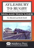 Cover: Aylesbury to Rugby - Middleton Press