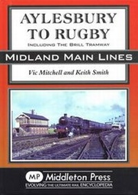 Enlarge image Cover: Aylesbury to Rugby - Middleton Press