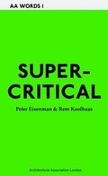 Cover: Supercritical: 1-4 - Architectural Association Publications