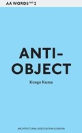 Cover: Anti-object - Architectural Association Publications