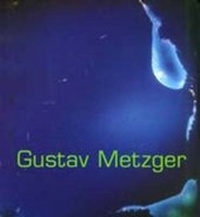 Enlarge image Cover: Gustav Metzger - Museum of Modern Art, Oxford