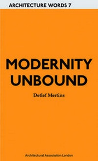 Enlarge image Cover: Modernity Unbound - Architectural Association Publications