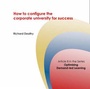 Cover: How to Configure the Corporate University for Success - Dynamic SWOT Associates