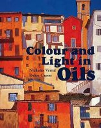 Abbildung von: Colour and Light in Oils - Batsford