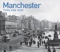 Cover: Manchester Then and Now - Batsford