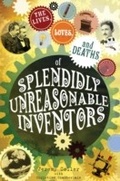 Cover: The Lives, Loves and Deaths of Splendidly Unreasonable Inventors - Infinite Ideas