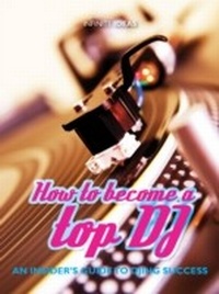 Enlarge image Cover: How to Become a Top DJ - Infinite Ideas