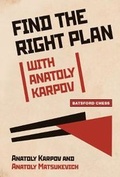 Cover: Find the Right Plan with Anatoly Karpov - Batsford