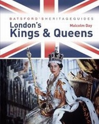 Abbildung von: Batsford's Heritage Guides: London's Kings & Queens - Batsford