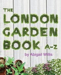 Cover: The London Garden Book A-Z - Metro Publications Ltd