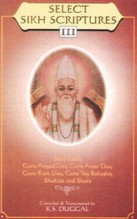 Enlarge image Cover: Select Sikh Scriptures III Sant Kabir, Guru Angad Dev, Guru Amar Das, Guru Ram Das, Guru Teg Bahadur. Bhakta's and Bhats - DTF Publishers & Distributors