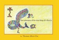 Enlarge image Cover: First Utterance of the True Thing of it That is - justWords Ltd