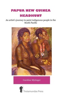 Abbildung von: Papua New Guinea Headhunt - Trotamundas Press Ltd