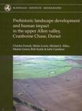 Cover: Prehistoric Landscape Development and Human Impact in the Upper Allen Valley, Cranborne Chase, Dorset - McDonald Institute for Archaeological Research