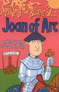Cover: Spilling the Beans on Joan of Arc - Miles Kelly Publishing Ltd