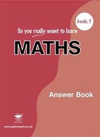 Enlarge image Cover: So You Really Want to Learn Maths: Answer Book Book 1 - Galore Park Publishing Ltd