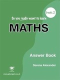 Cover: So You Really Want to Learn Maths Book 2 Answer Book - Galore Park Publishing Ltd