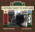 Cover: A Return Ticket to Scotland: Out Via the West Coast Route Part 1 - W.D.Wharton