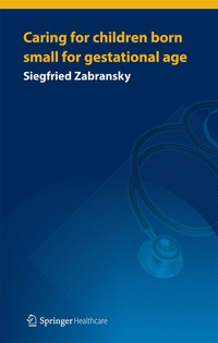 Abbildung von: Caring for Children Born Small for Gestational Age - Springer Healthcare