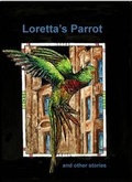 Cover: Loretta's Parrot and Other Stories - Earlyworks Press