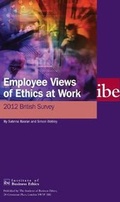 Cover: Employee Views of Ethics at Work: 2012 British Survey - Institute of Business Ethics