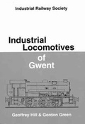 Cover: Industrial Locomotives of Gwent - Industrial Railway Society