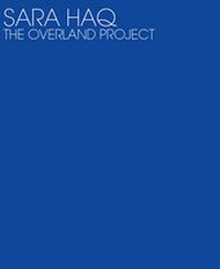 Enlarge image Cover: Sara Haq, the Overland Project - Alexia Goethe Gallery