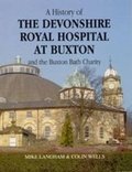 Cover: A History of the Devonshire Royal Hospital at Buxton and the Buxton Bath Charity - Churnet Valley Books