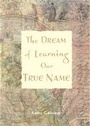 Cover: The Dream of Learning Our True Name - Wild Goose Publications