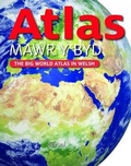 Cover: Atlas Mawr y Byd - The Big World Atlas in Welsh - Atebol