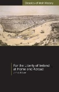 Cover: For the Liberty of Ireland, at Home and Abroad - University College Dublin Press