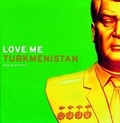 Cover: Love me Turkmenistan - Trolley Books