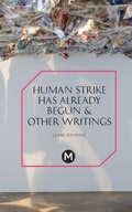 Cover: The Human Strike Has Already Begun & Other Essays - Mute Books