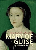 Cover: Mary of Guise - NMSE - Publishing Ltd