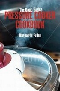 Enlarge image Cover: The Basic Basics Pressure Cooker Cookbook - Grub Street Publishing