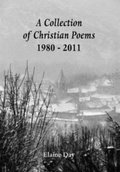 Cover: A Collection of Christian Poems - 1980-2011 - Grosvenor House Publishing Ltd