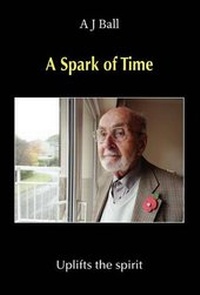 Enlarge image Cover: A Spark of Time - Uplifts the Spirit - Grosvenor House Publishing Ltd