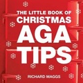Cover: The Little Book of Aga Christmas Tips - Absolute Press