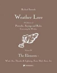 Abbildung von: Weather Lore Volume IV: The Elements - Wind, Sea, Thunder & Lightning, Frost, Hail, Snow, Ice - Papadakis