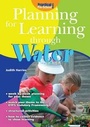 Cover: Planning for Learning Through Water - Step Forward Publishing Ltd