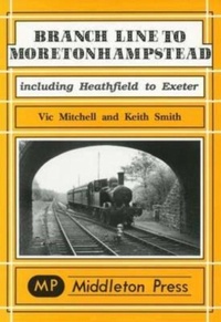 Enlarge image Cover: Branch Line to Moretonhampstead - Middleton Press